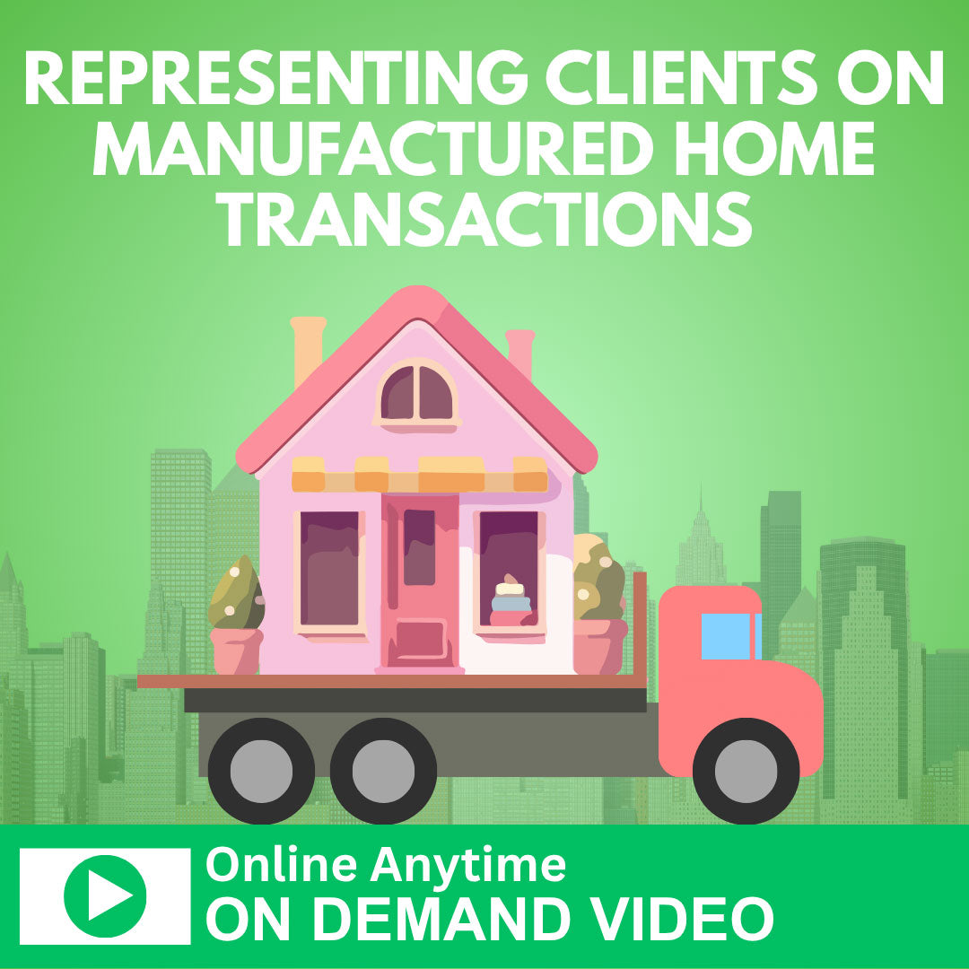 Representing Clients on Manufactured Home Transactions - ONLINE ANYTIME