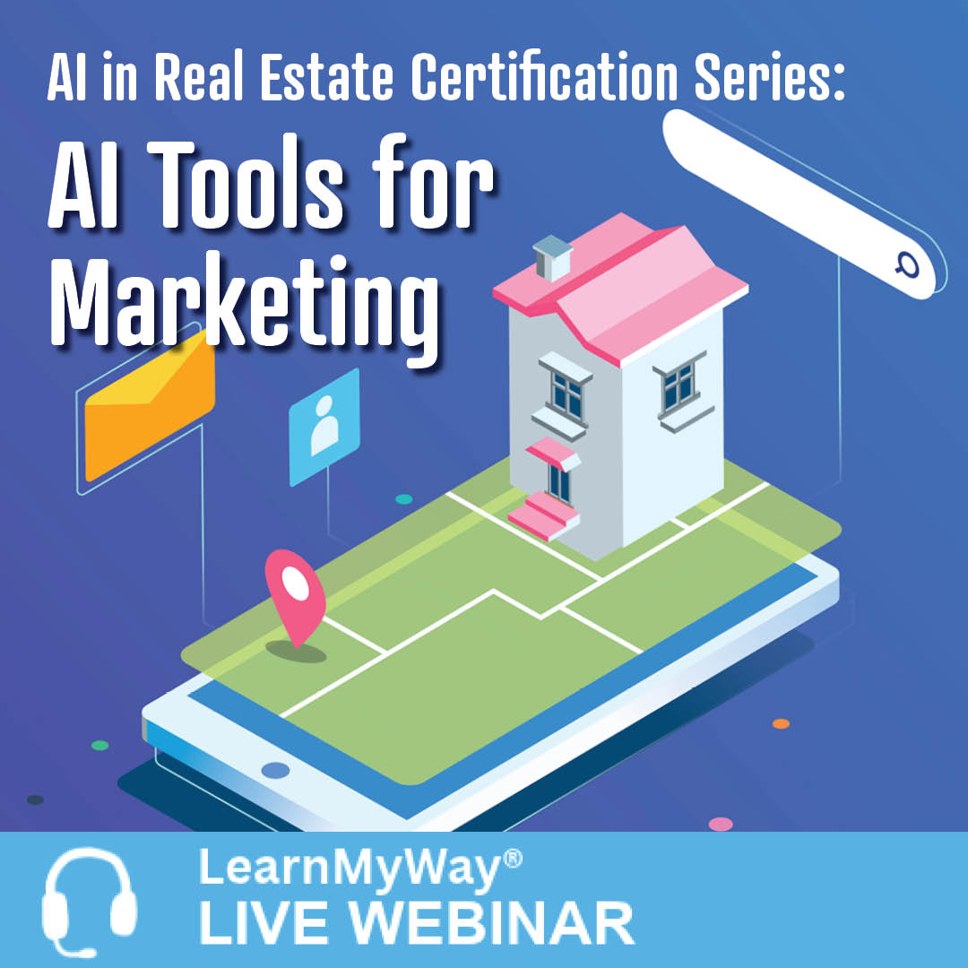 10/22/26 - AI in Real Estate Certification Series (2 of 6): AI Tools for Marketing – LearnMyWay® Webinar