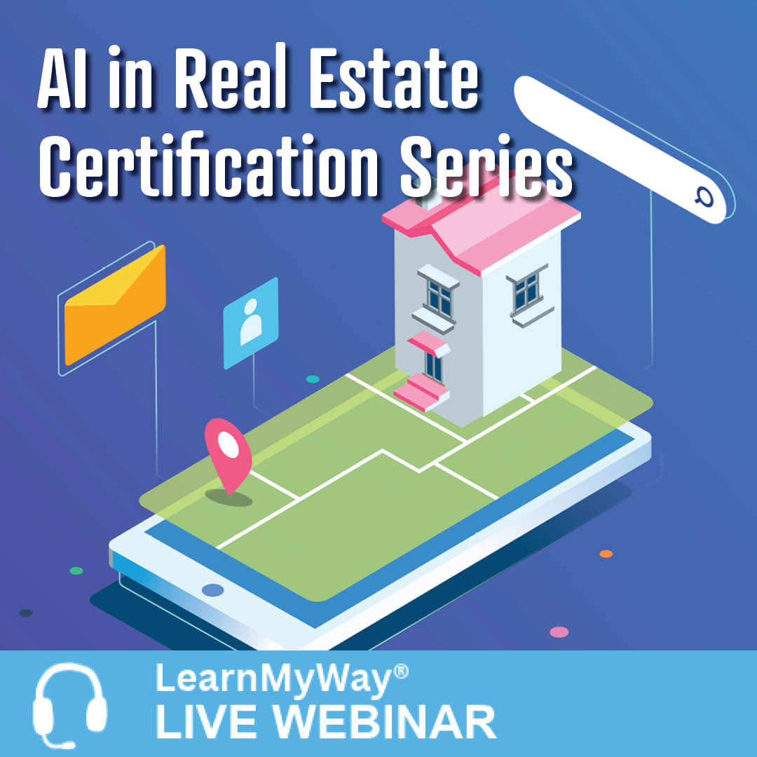 10/22-12/10 - AI in Real Estate Certification Series – LearnMyWay® Webinar
